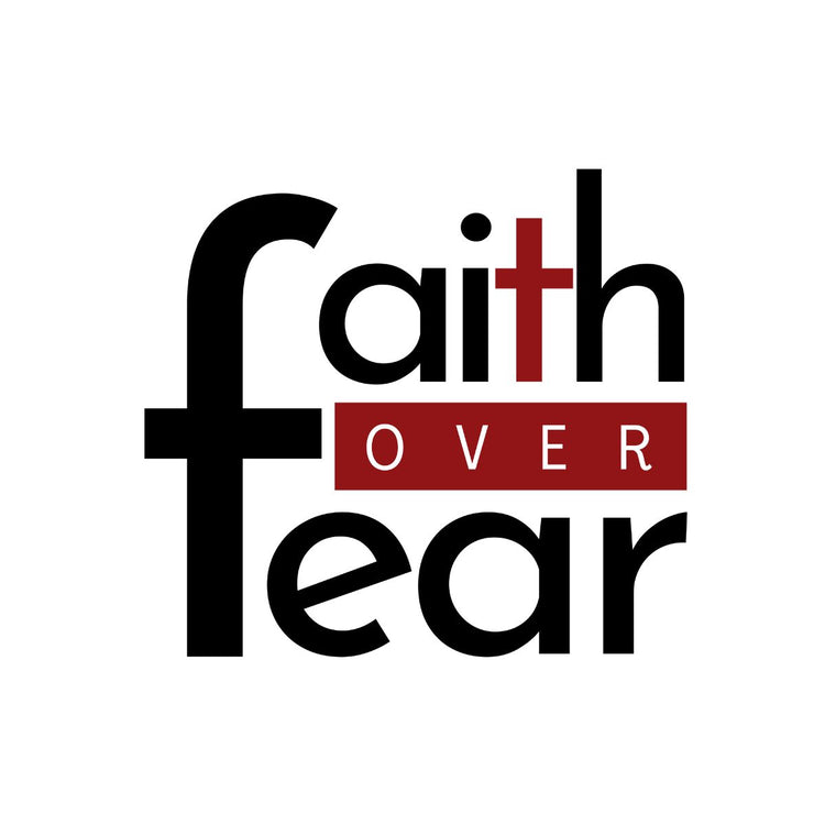 Faith Over Fear