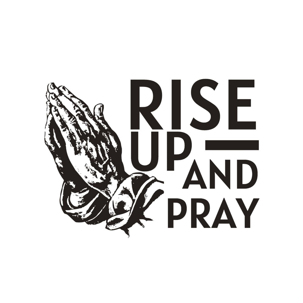 Rise Up and Pray