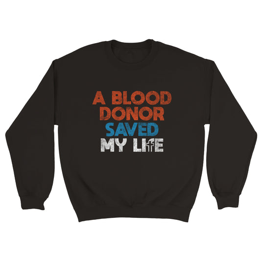 A Blood Donor Saved my Life Sweatshirt