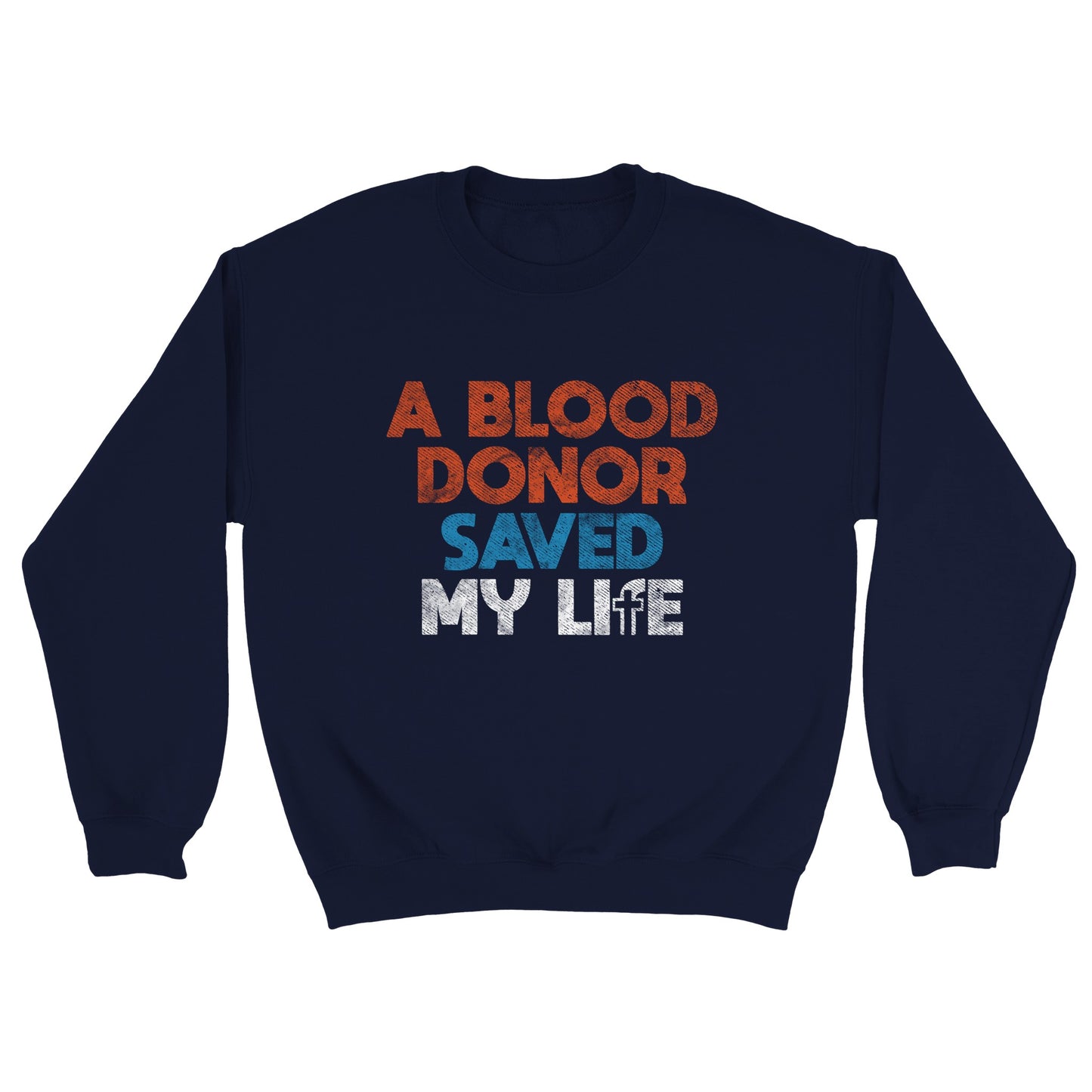 A Blood Donor Saved my Life Sweatshirt